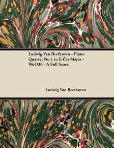 Ludwig Van Beethoven - Piano Quartet No.1 in E-flat Major - WoO36 - A Full Score di Ludwig van Beethoven edito da Masterson Press