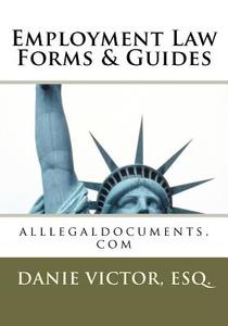 Employment Law Forms & Guides: Alllegaldocuments.com di Esq Danie Victor edito da Createspace