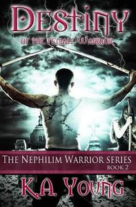 Destiny of the Female Warrior: The Nephilim Warrior Series Book 2 di K. a. Young edito da Createspace