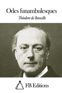 Odes Funambulesques di Theodore De Banville edito da Createspace