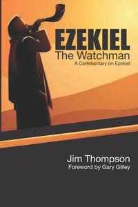 Ezekiel: The Watchman di Jim Thompson edito da GRACE ACRES PR