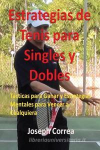 Estrategias de Tenis Para Singles y Dobles di Joseph Correa edito da Finibi Inc