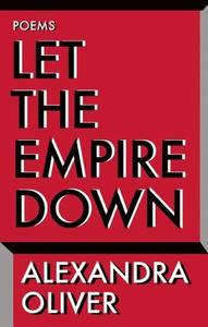 Let the Empire Down di Alexandra Oliver edito da BIBLIOASIS