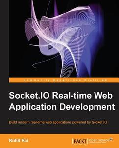 Socket.IO Real-Time Web Application Development di Rohit Rai edito da PACKT PUB