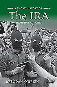 A Short History of the IRA di Brendan O'Brien edito da O'Brien Press Ltd