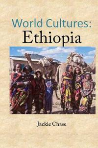 World Cutlures: Ethiopia di Jackie Chase edito da Adventuretravelpress.com