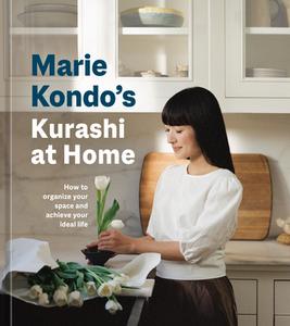 Marie Kondo's Kurashi at Home: How to Organize Your Space and Achieve Your Ideal Life di Marie Kondo edito da TEN SPEED PR