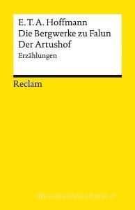 Die Bergwerke zu Falun. Der Artushof di E. T. A. Hoffmann edito da Reclam Philipp Jun.