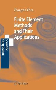 Finite Element Methods and Their Applications di Zhangxin Chen edito da Springer Berlin Heidelberg
