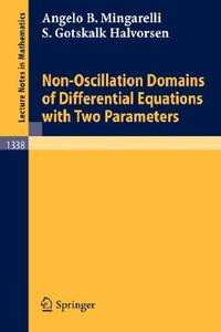 Non-Oscillation Domains of Differential Equations with Two Parameters di S. Gotskalk Halvorsen, Angelo B. Mingarelli edito da Springer Berlin Heidelberg