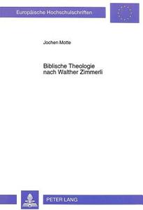 Biblische Theologie nach Walther Zimmerli di Jochen Motte edito da Lang, Peter GmbH