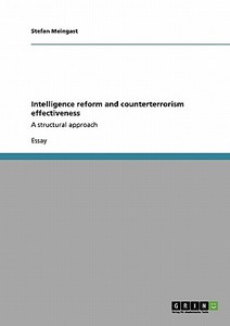 Intelligence reform and counterterrorism effectiveness di Stefan Meingast edito da GRIN Verlag