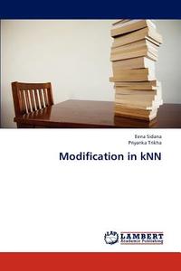 Modification in kNN di Eena Sidana, Priyanka Trikha edito da LAP Lambert Academic Publishing