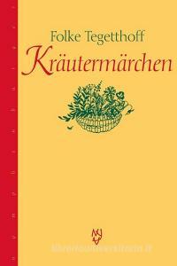 Kräutermärchen di Folke Tegetthoff edito da Nymphenburger