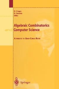 Algebraic Combinatorics and Computer Science di D. Senato, H. Crapo edito da Springer Milan