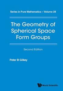 The Geometry of Spherical Space Form Groups di Peter B Gilkey edito da WSPC