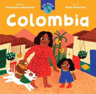 Our World: Colombia di Alexandra Alessandri edito da Barefoot Books Ltd