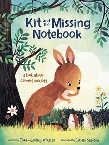 Kit and the Missing Notebook: A Book about Calming Anxiety di Chris Andrew Wheeler, Lindsey Erin Wheeler edito da ZONDERVAN