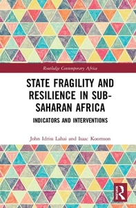 State Fragility And Resilience In Sub-saharan Africa di John Idriss Lahai, Isaac Koomson edito da Taylor & Francis Ltd