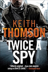 Twice a Spy di Keith Thomson edito da DOUBLEDAY & CO
