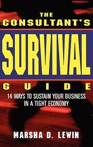 The Consultants' Survival Guide di Marsha Lewin, Lewin edito da John Wiley & Sons