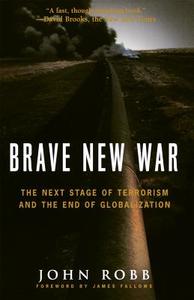 Brave New War: The Next Stage of Terrorism and the End of Globalization di John Robb edito da WILEY