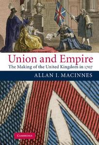 Union and Empire di Allan I. Macinnes edito da Cambridge University Press