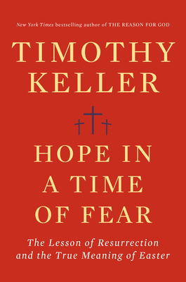 Hope in Times of Fear: The Resurrection and the Meaning of Easter di Timothy Keller edito da VIKING HARDCOVER