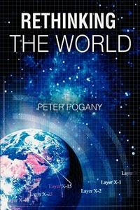 Rethinking the World di Peter Pogany edito da iUniverse