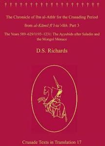 The Chronicle of Ibn al-Athir for the Crusading Period from al-Kamil fi'l-Ta'rikh. Part 3 di 'Izz Al-Din Ibn Al-Athir edito da Routledge