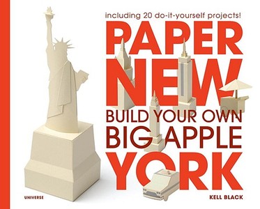 Paper New York: Build Your Own Big Apple di Kell Black edito da Universe