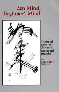 Zen Mind, Beginner's Mind di Shunryu Suzuki edito da Shambhala Publications Inc