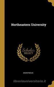 Northeastern University di Anonymous edito da WENTWORTH PR