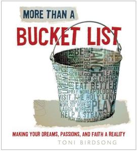 More Than a Bucket List: Making Your Dreams, Passions, and Faith a Reality di Thomas Nelson edito da THOMAS NELSON PUB