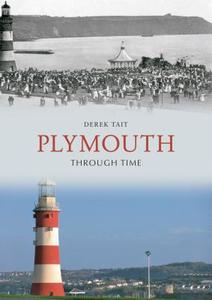 Plymouth Through Time di Derek Tait edito da Amberley Publishing