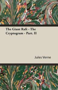 The Giant Raft (Part. II) - The Cryptogram di Jules Verne edito da Sigaud Press