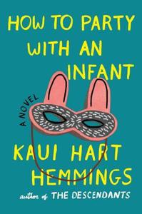 How To Party With An Infant di Kaui Hart Hemmings edito da Simon & Schuster