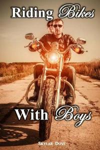 Riding on Bikes with Boys di Skylar Dove edito da Createspace