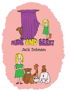 Hide and Seek! di Jack Debnam edito da Austin Macauley Publishers