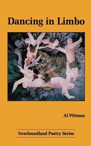 Dancing in Limbo di Al Pittman edito da BREAKWATER BOOKS
