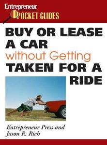 Buy Or Lease A Car Without Getting Taken For A Ride di Entrepreneur Press, Jason R Rich edito da Entrepreneur Press