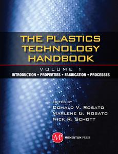 Plastics Technology Handbook - Volume 1 di Donald V. Rosato edito da Momentum Press