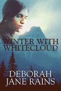 Winter With Whitecloud di Deborah Jane Rains edito da America Star Books
