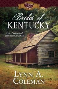 Brides of Kentucky: 3-In-1 Historical Romance Collection di Lynn A. Coleman edito da BARBOUR PUBL INC