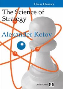 The Science of Strategy di Alexander Kotov edito da QUALITY CHESS