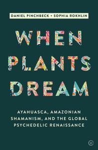 When Plants Dream di Daniel Pinchbeck edito da Watkins Media