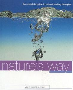 Nature S Way Guide To N Healing edito da Southwater Publishing*
