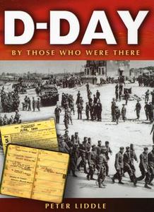 D-day: by Those Who Were There di Peter Liddle edito da Pen & Sword Books Ltd