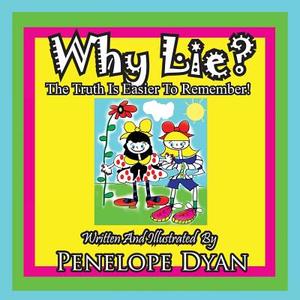 Why Lie? The Truth Is Easier To Remember! di Penelope Dyan edito da Bellissima Publishing LLC