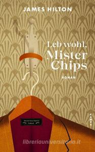 Leb wohl, Mister Chips di James Hilton edito da Kampa Verlag